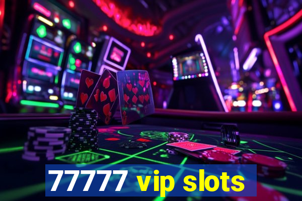 77777 vip slots